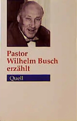 Pastor wilhelm busch erzählt - busch,